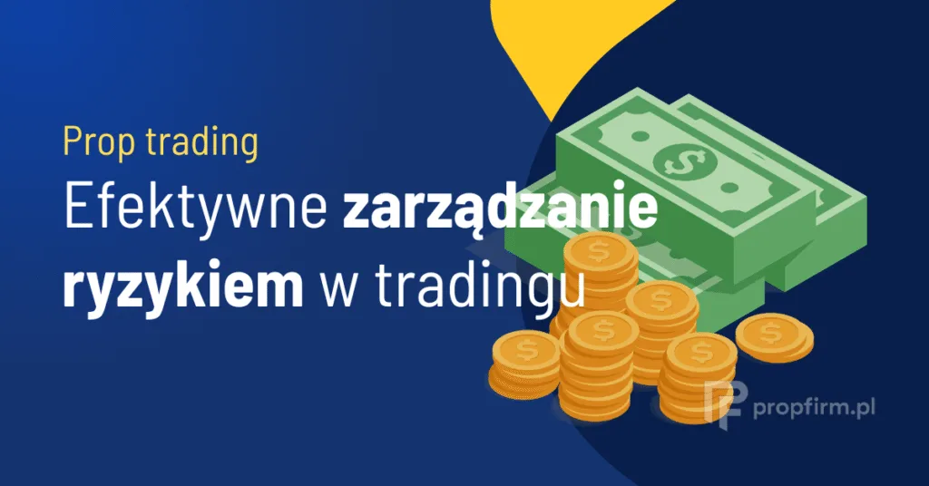 zarzadzanie ryzykiem prop trading