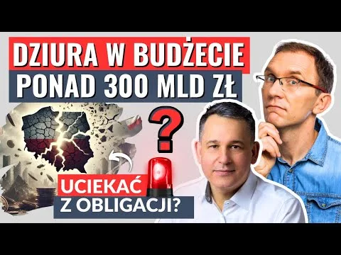 Dziura w budżecie na ponad 300 mld zł – czy to już czas na ewakuację z obligacji skarbowych?