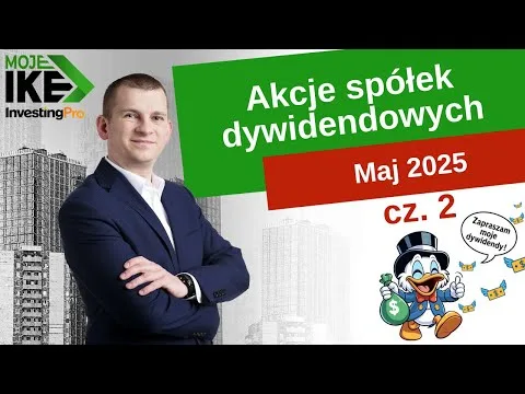 69. cz. 2 Moje IKE – Maj 2025 – aktualności portfela publicznego, sezon dywidend, inwestowanie [Dywidendy i Analiza Spółek]