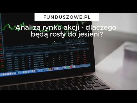 Analiza rynku akcji – dlaczego akcje będą rosły do jesieni? Funduszowe.pl [Akumulacja akcji i trend wzrostowy]