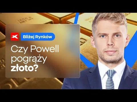 Czy Powell pogrąży złoto? | Bliżej Rynków, 22.08.2025 [Oczekiwania Fed & Szanse Rynku]