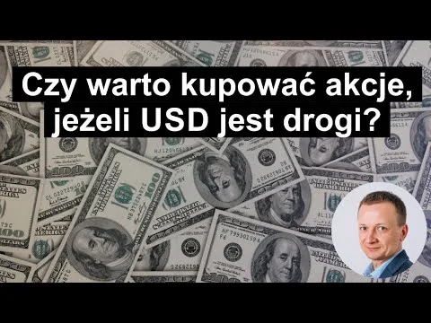 Czy warto kupować akcje, kiedy DOLAR jest drogi? [Dolar a Inwestycje Akcyjne]
