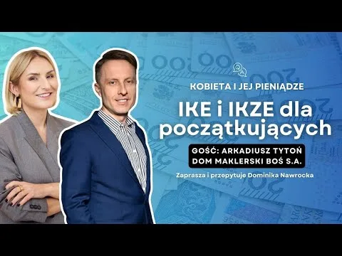IKE i IKZE dla początkujących. Arek Tytoń z DM BOŚ SA [IKE i IKZE – Poradnik]