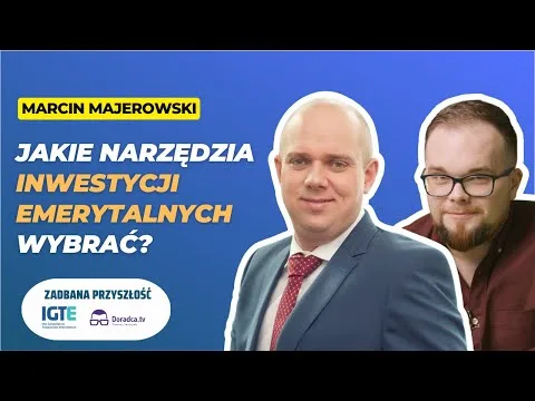 Jakie narzędzia inwestycji emerytalnych wybrać? | Podcast #ZadbanaPrzyszłość | IGTE [IKE, IKZE, PPE, PPK]
