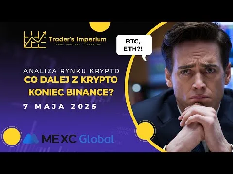 KONIEC DŹWIGNI NA BINANCE? CO DALEJ Z RYNKIEM KRYPTO | 7 MAJA 2025 [Bitcoin, dźwignia, FOMC, analiza]