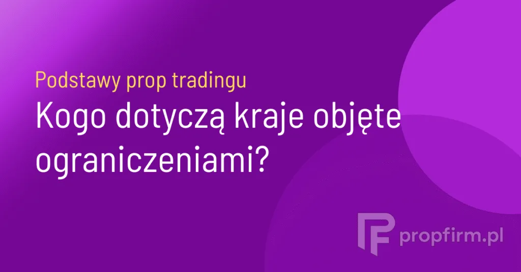kraje objete ograniczeniami w prop tradingu - 1