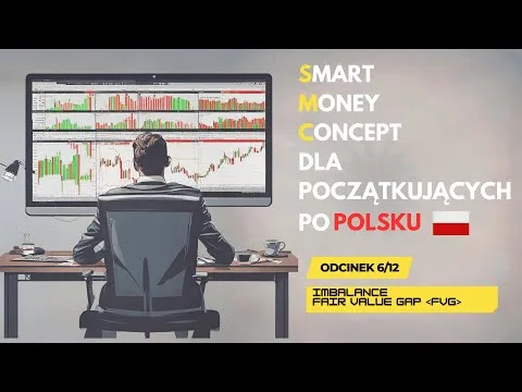 🔴 SMC | Smart Money Concept dla początkujących po Polsku | ODCINEK 6 Imbalans oraz FVG [Imbalans i FVG (Smart Money)]