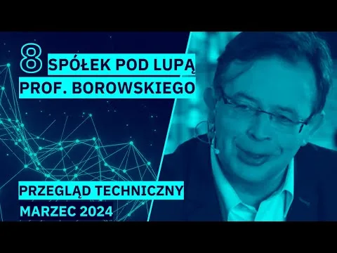 4 spółki widzów, 2 profesora Borowskiego i 2 moje. Od Asseco Poland i Kruka po BOŚ i XTPL …