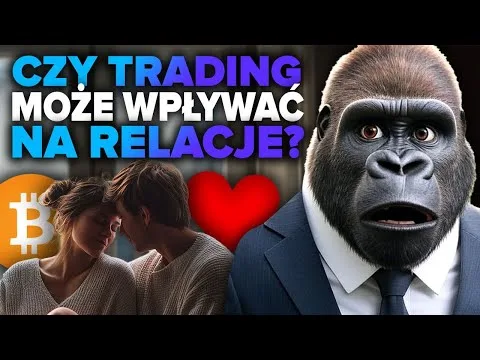 CZY TRADING MOŻE WPŁYWAĆ NA RELACJE? [Trading i Relacje Osobiste]