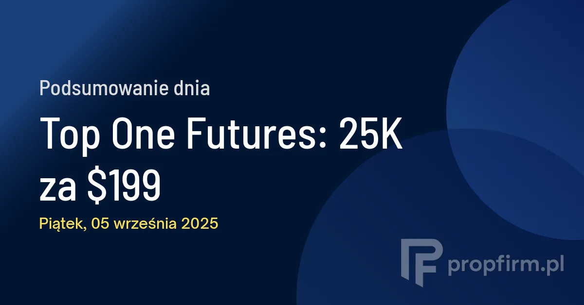 Top One Futures: 25K za 9 | Podsumowanie Dnia 05.09.2025