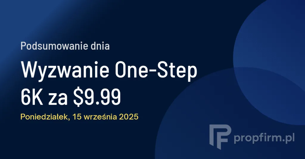 Wyzwanie One-Step 6K za $9.99 | Podsumowanie Dnia 15.09.2025