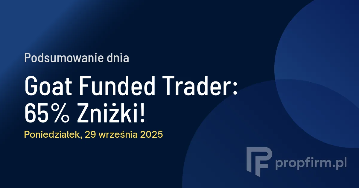 Goat Funded Trader: 65% Zniżki! | Podsumowanie Dnia 29.09.2025