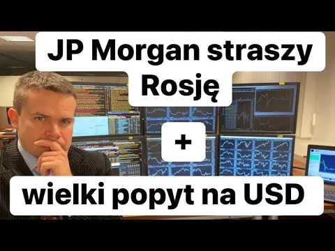JP Morgan Straszy Rosję i Gigantyczny Popyt Na Dolary [Recesja Rosji, Popyt na Dolary]