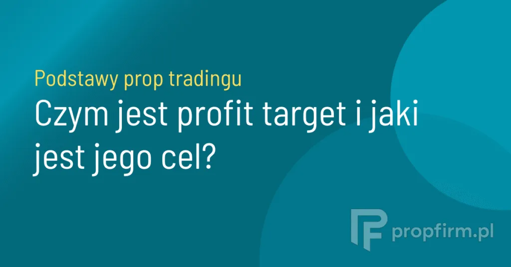 profit target w prop tradingu
