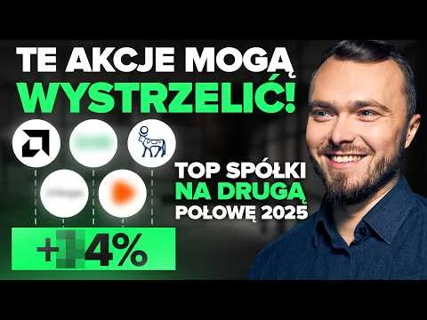 Top 5 spółek do inwestowania w 2H 2025! Te typy Cię zaskoczą. [Globalne Okazje Inwestycyjne 2025]