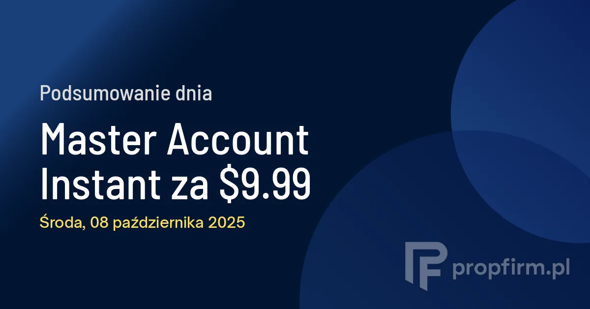Master Account Instant za .99 | Podsumowanie Dnia 08.10.2025
