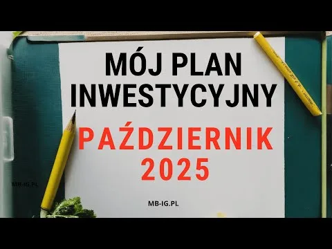 Mój plan inwestycyjny na październik 2025 r. [WIG, Złoty, Spółki]
