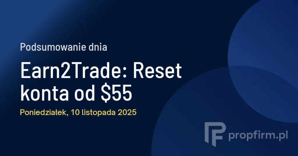 Earn2Trade: Reset konta od $55 | Podsumowanie Dnia 10.11.2025