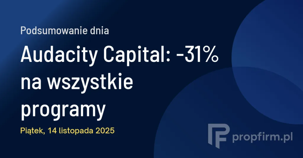 Audacity Capital: -31% na wszystkie programy | Podsumowanie Dnia 14.11.2025