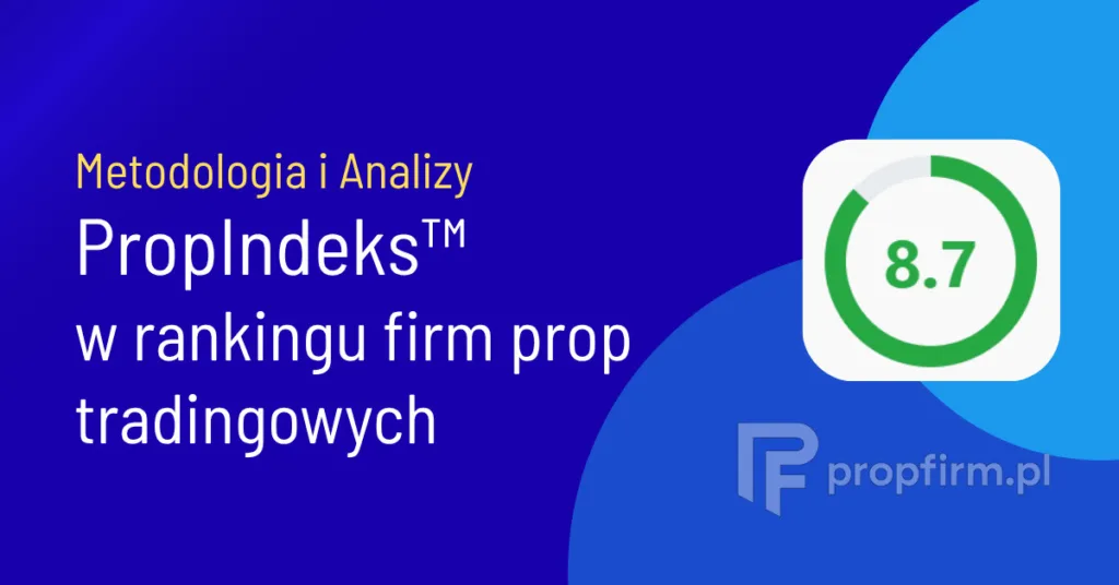 propindex przy wyborze firmy prop tradingowej
