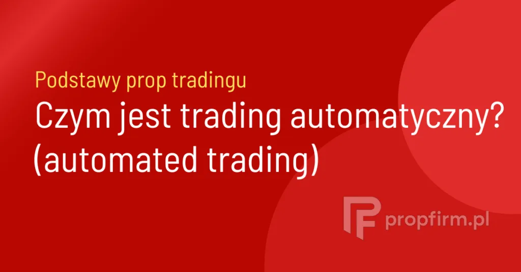 trading automatyczny w prop tradingu