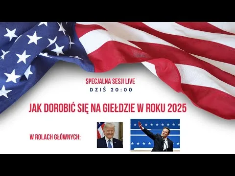 100 DNI Trumpa, czyli jak szybko i łatwo możesz dorobić się na giełdzie w 2025 [Trump, AI, ETF, Chiny]