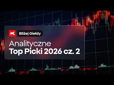 Analityczne Top Picki 2026 cz. 2 | Bliżej Giełdy, Przemek Staniszewski [Top Picki i Analiza]