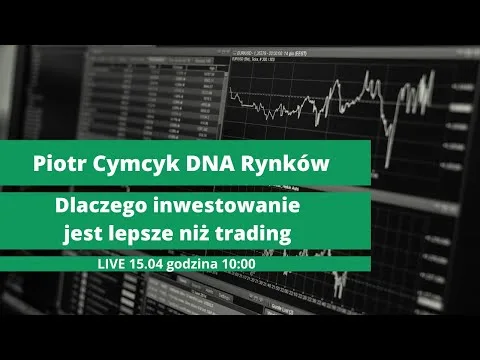 Dlaczego inwestowanie jest lepsze, niż trading, Piotr Cymcyk #7 Traderzy dla Traderów [Inwestowanie > Trading dla większości]