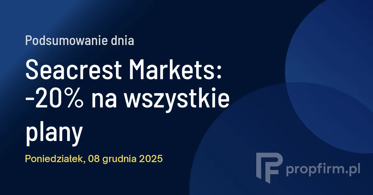 Seacrest Markets: -20% na wszystkie plany | Podsumowanie Dnia 08.12.2025