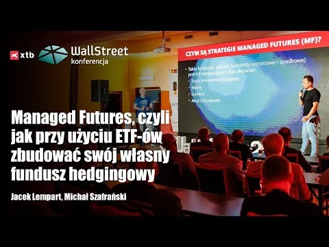 Managed Futures, czyli jak przy użyciu ETF-ów… | Michał Szafrański, Jacek Lempart  #WallStreet28 [Managed Futures i ETFy]