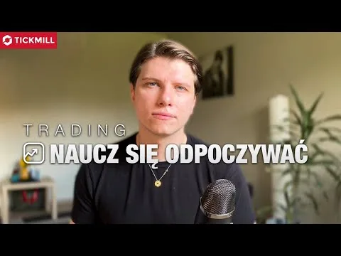 Naucz się odpoczywać w Tradingu [Zmęczenie taśmą w tradingu]
