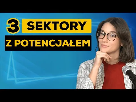 Top 3 Niedowartościowane Sektory do inwestowania w 2026: NOWA OKAZJA [Sektory z potencjałem wzrostu]