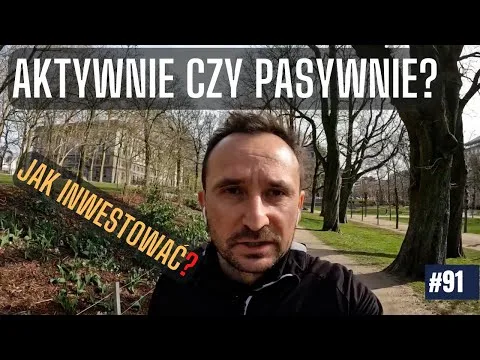[vlog #91] Inwestować aktywnie czy pasywnie? [Inwestowanie Aktywne vs. Pasywne]