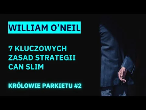 William O'Neil: najbardziej restrykcyjny inwestor na świecie. Królowie parkietu #2 [CANSLIM i Selekcja Akcji]