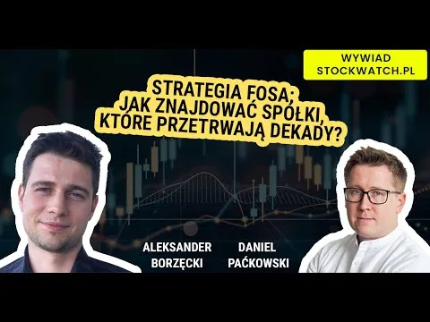 Wywiad – Aleksander Borzęcki – Strategia FOSA: Jak znajdować spółki, które przetrwają dekady? [Fosa, przewaga konkurencyjna, AI]