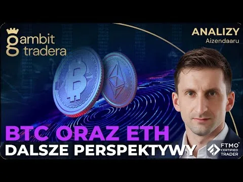 BTC oraz ETH: Dalsze perspektywy. Czy będzie kontynuacja wzrostów? [Analiza techniczna BTC i ETH]