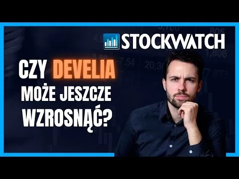 Czy po 300% wzrostu Develia wciąż będzie kontynuować hossę? [Analiza fundamentalna, prognozy, akwizycje]