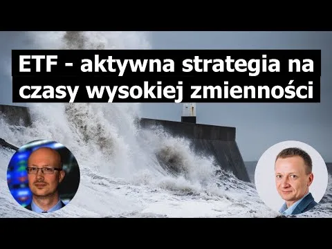 ETF – aktywna strategia na czasy wysokiej zmienności [Aktywna strategia ETF]