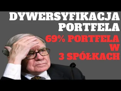 ILE SPÓŁEK w portfelu? MÓJ PORTFEL oraz PORTFEL WARRENA BUFFETTA – Dywersyfikacja w Inwestowaniu [Dywersyfikacja i Portfel Akcji]