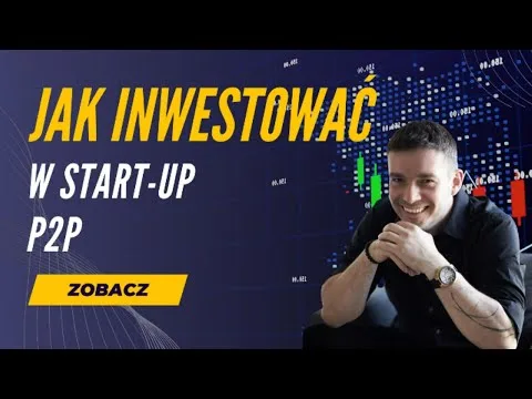 Jak inwestować w start-up P2P [Inwestowanie w startupy P2P]