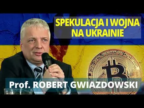 Prof. GWIAZDOWSKI | Inwestowanie i spekulacja a geopolityka w czasie wojny rosyjsko-ukraińskiej. [Wojna, Euro, Inflacja i Bitcoin]