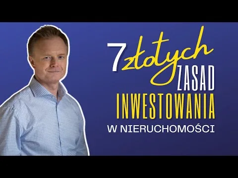7 złotych zasad inwestowania w nieruchomości w obecnych czasach [Inwestowanie, Wynajem, Finansowanie]
