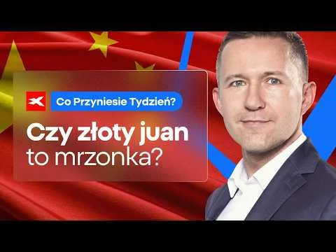 Czy złoty juan to mrzonka? | Co przyniesie tydzień? dr Przemysław Kwiecień [Analiza trendów na Wall Street]