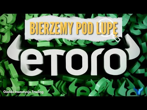 Dobry broker dla początkujących? Pokazujemy ofertę eToro [Recenzja platformy eToro]