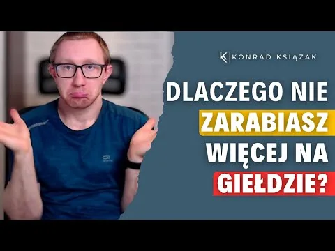 Jak zarabiać więcej na giełdzie? [Psychologia i Zarządzanie Kapitałem]