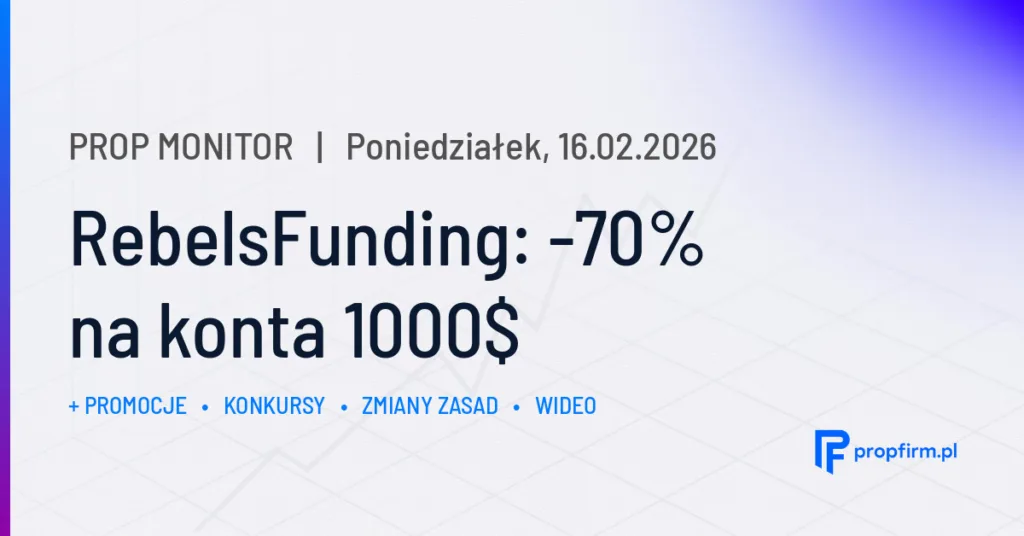 RebelsFunding: -70% na konta 1000$ | Prop Monitor 16.02.2026