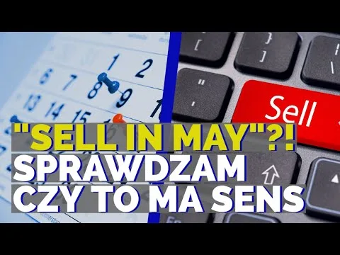 "Sell in May!", czy giełdowe powiedzenie ma sens? [Merytorycznie o Giełdzie] [Sell in May – Mit czy Fakt?]
