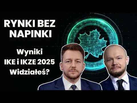 RYNKI BEZ NAPINKI. Czy widziałeś wyniki naszego zarządzania kontami IKE i IKZE w 2025? [Zarządzanie IKE/IKZE 2025]