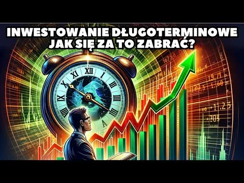 Inwestowanie długoterminowe w 2024 roku. – Poradnik dla początkujących [Trendy i strategie 2024]