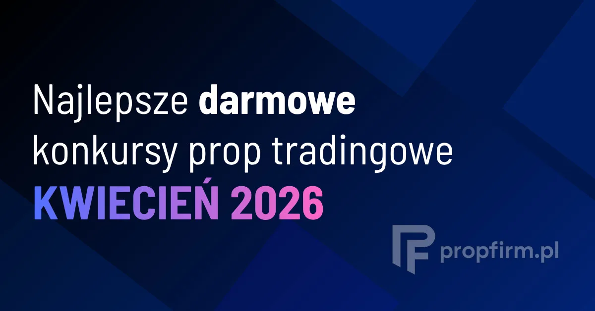 konkursy prop tradingowe kwiecien 2026